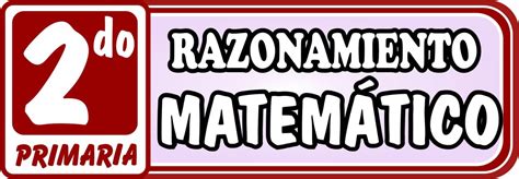 Problemas de Razonamiento Matemático para Segundo de Primaria Matemática