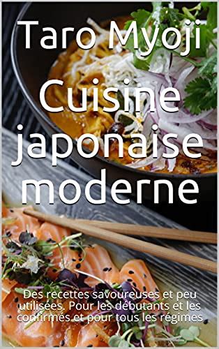 Cuisine japonaise moderne Des recettes savoureuses et peu utilisées