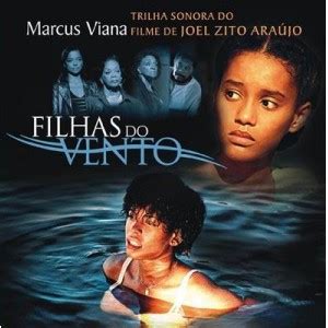 Filhas Do Vento Trilha Sonora Do Filme Marcus Viana Sonhos E Sons