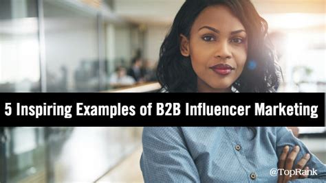 5 Examples Of B2B Influencer Marketing To Inspire You In 2019