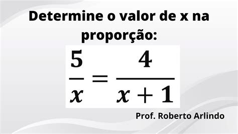 Determine o termo desconhecido da proporção Questão de Matemática