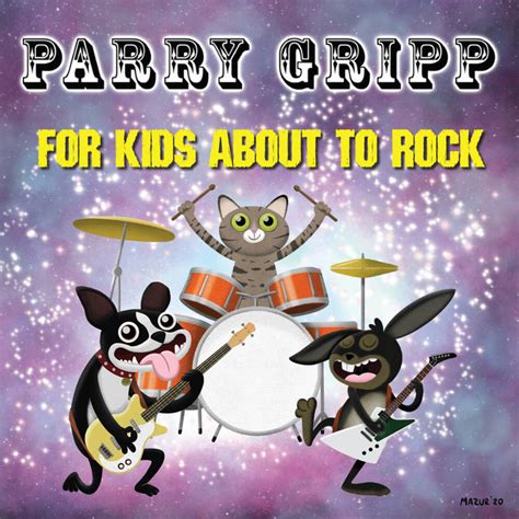 For Kids About To Rock by Parry Gripp - Playtime Playlist