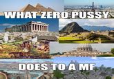 What Zero Pussy Does To A Mf Know Your Meme