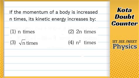 If The Momentum Of A Body Is Increased N Times Its Kinetic Energy