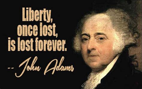 Liberty Once Lost Is Lost Forever John Adams 1000x625 R