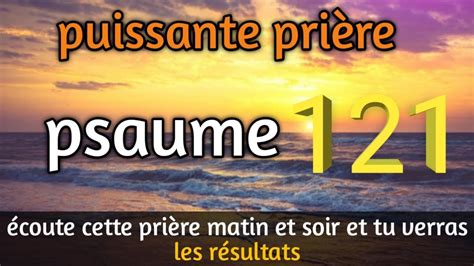 Psaume Une Puissante Pri Re A Couter Le Matin Et Le Soir Pour