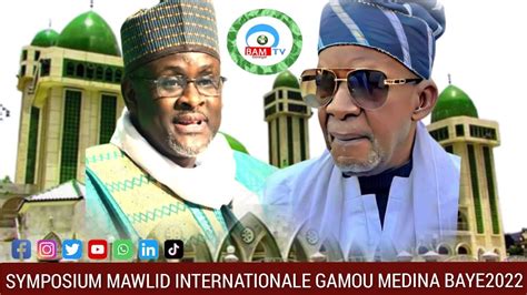 Intégrale SYMPOSIUM MAWLID INTERNATIONALE GAMOU MEDINA BAYE 2022 YouTube