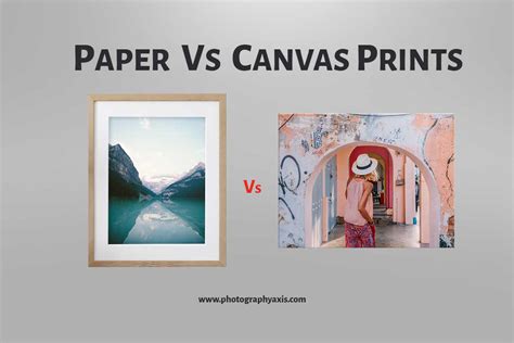 Paper Vs Canvas Photo Prints Which Is Best Photographyaxis