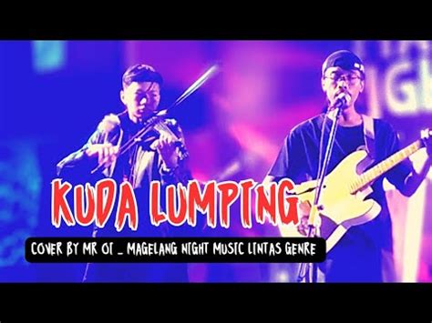 Kuda Lumping Iwan Fals Cover By Mr Oi Magelang Night Music Lintas