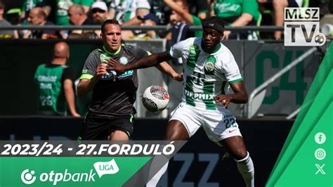 Ferencvárosi TC Paksi FC 1 0 0 0 OTP Bank Liga 27 forduló