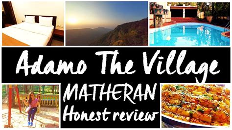 Adamo The Village Matheran Honest Review Resorts In Matheran