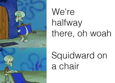 Squidward On A Chair Meme Subido Por Danegalasso916 Memedroid