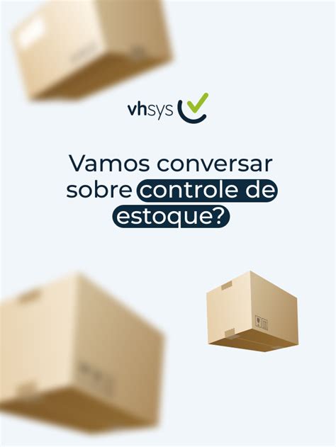 Controle De Estoque O Que E Como Gerenciar Blog Vhsys