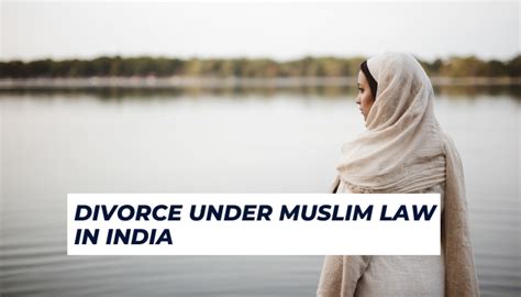 Grounds For Divorce Under The Muslim Law In India The Dissolution Of