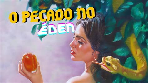 O Pecado No Jardim Do Den A Poderosa Hist Ria De Ad O E Eva Youtube