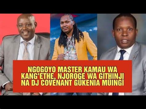 Governor Wa Ngogoyo Kamau Wa Kang Ethe Njoroge Wa Githinji Na Dj