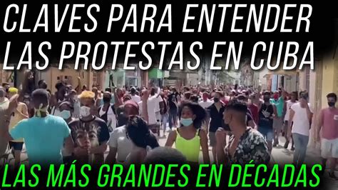 Claves para entender las protestas en Cuba las más grandes en décadas