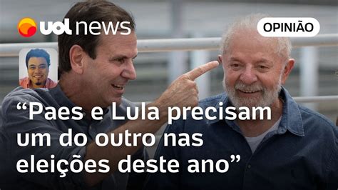 Lula Precisa De Paes Para Fincar O Pé No Rio Berço Do Bolsonarismo