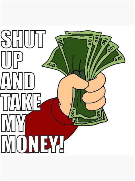 Shut Up And Take My Money Poster By Filippemoraes Redbubble