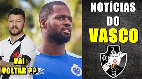 ÚLTIMAS NOTÍCIAS DO VASCO REFORÇOS DEDÉ ROSSI VAI VOLTAR YouTube