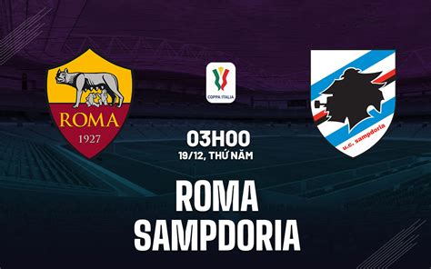 Nhận định bóng đá Roma vs Sampdoria Coppa Italia hôm nay