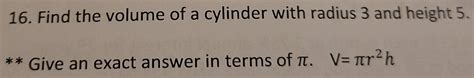 Solved Find The Volume Of A Cylinder With Radius And Height