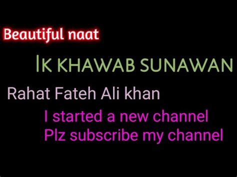 Ik Khawab Sunawan Beautiful Naat By Rahat Fateh Ali Khan Youtube