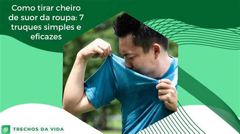 Como Tirar Cheiro De Suor Da Roupa 7 Truques Simples E Eficazes