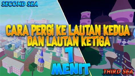 CARA PERGI KE SECOND SEA DAN THIRD SEA DALAM 1 MENIT BLOX FRUIT