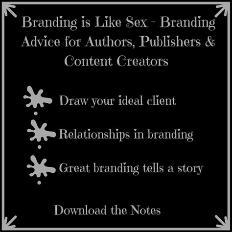 Branding Is Like Sex Branding Advice For Authors Publishers