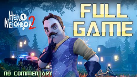 HELLO NEIGHBOR 2 Full Game Walkthrough No Commentary YouTube