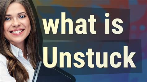 Unstuck Meaning Of Unstuck Youtube