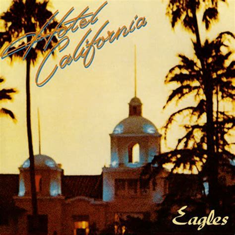 「哀愁と真実のウエストコースト」Hotel California : Eagles / ホテル・カリフォルニア : イーグルス - Shin ...