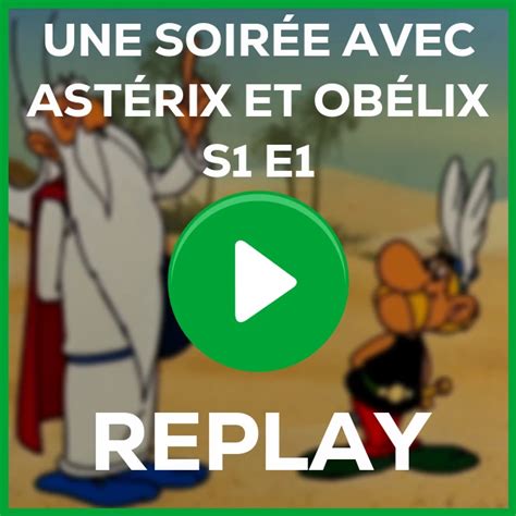 Replay Une Soir E Avec Ast Rix Et Ob Lix Partie Du Janvier