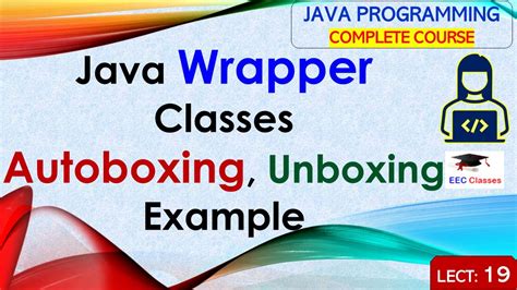 L19 Java Wrapper Classes Autoboxing Unboxing Example Java Tutorial Java Lectures In