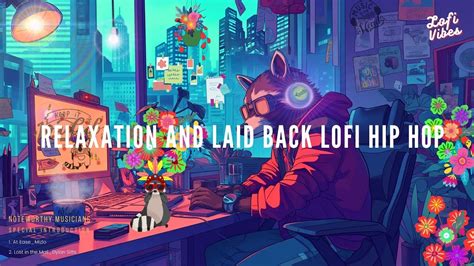 Relaxation And Laid Back Lofi Hip Hop Youtube