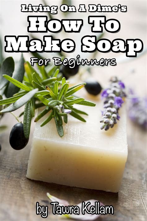 How To Make Soap For Beginners Living On A Dime