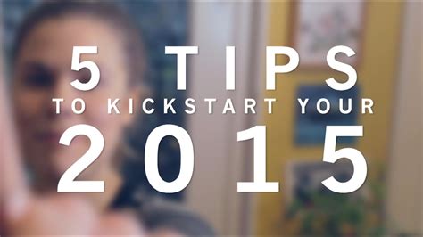 5 Healthy Tips To Kickstart Your 2015 Youtube