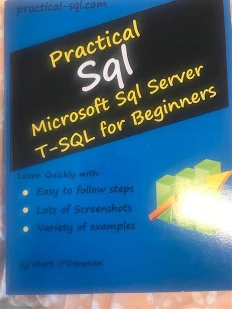 Mark Odonovan Practical Sql Microsoft Sql Server T Sql For Beginners