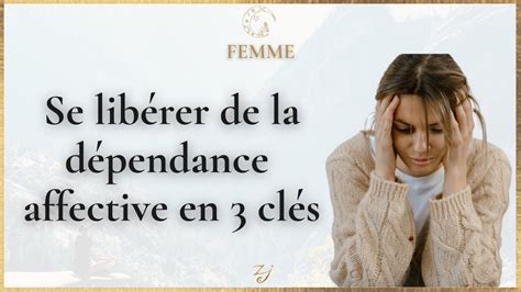 Comment se libérer de la dépendance affective en 3 clés