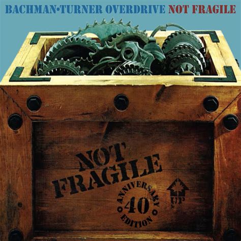 Not Fragile Th Anniversary Edition Album By Bachman Turner