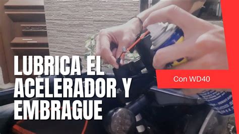 Ahorra Tiempo Y Dinero Lubricando El Cable Del Acelerador Y Embrague De