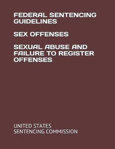 Federal Sentencing Guidelines Sex Offenses Sexual Abuse And Failure To