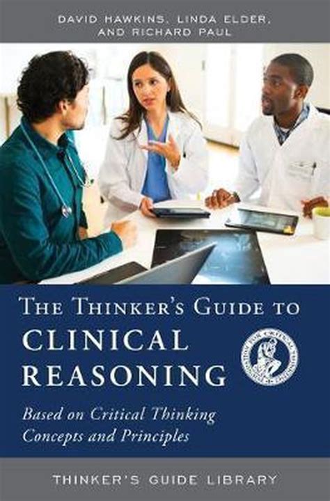 Thinker S Guide Library The Thinker S Guide To Clinical Reasoning