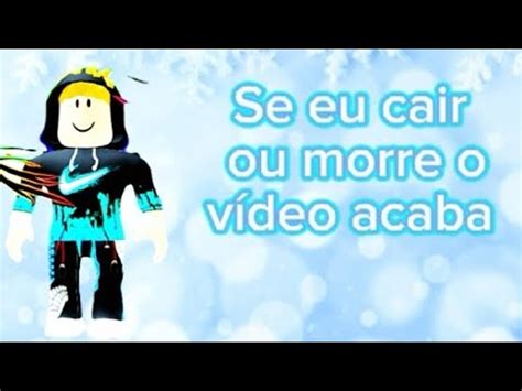 Se Eu Cair Ou Morre O V Deo Acaba Roblox Youtube