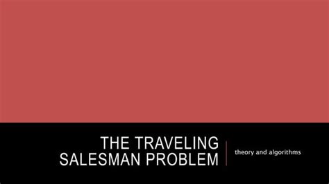 The Traveling Salesman Problem Ppt Pptx