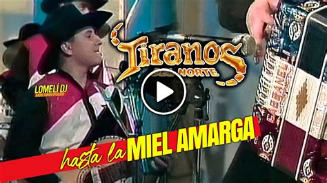 Los Tiranos Del Norte Hasta La Miel Amarga En Vivo Youtube