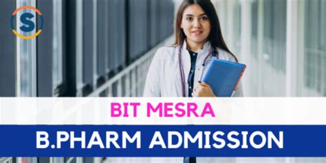 Bit Mesra B Pharm Admission Dates Eligibility Application Form