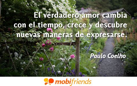 El Verdadero Amor Cambia Con El Tiempo Crece Frases De Amor