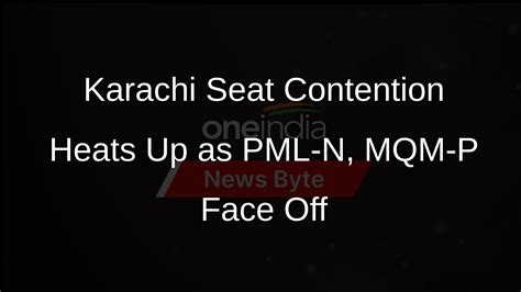 PML N MQM P Fail To Agree On Seat Adjustment In NA 242 Keamari